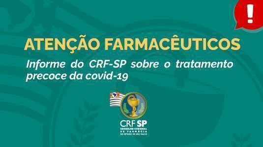 Fundo verde com logo do CRF-SP em marca d´água e escrito: Atenção farmacêuticos - Informe do Conselho Regional de Farmácia do Estado de São Paulo (CRF-SP) sobre o tratamento precoce da covid-19
